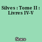 Silves : Tome II : Livres IV-V