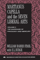 Martianus Capella and the seven liberal arts : Volume I : The quadrivium of Martianus Capella : latin traditions in the mathematical sciences, 50 B.C.-A.D. 1250