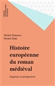 Histoire européenne du roman médiéval : Esquisse et perspectives