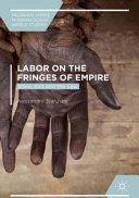 Labor on the fringes of empire : voice, exit and the law