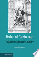 Rules of exchange : French capitalism in comparative perspective, eighteenth to the early twentieth centuries