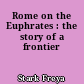 Rome on the Euphrates : the story of a frontier