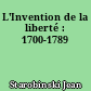L'Invention de la liberté : 1700-1789