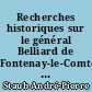 Recherches historiques sur le général Belliard de Fontenay-le-Comte, Vendée, prises en France, en Italie, en Egypte, en Allemagne, en Espagne, en Russie et en Belgique sur des documents officiels