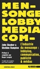 L'industrie du mensonge : lobbying, communication, publicité & médias