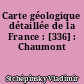 Carte géologique détaillée de la France : [336] : Chaumont