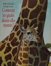 Comment les girafes disent-elles maman ?