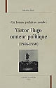 "Un homme parlait au monde" : Victor Hugo orateur politique (1846-1880)
