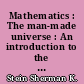 Mathematics : The man-made universe : An introduction to the spirit of mathematics