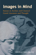 Images in mind : statues in archaic and classical Greek literature and thought