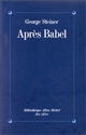 Après Babel : une poétique du dire et de la traduction