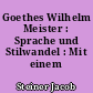 Goethes Wilhelm Meister : Sprache und Stilwandel : Mit einem Nachwort