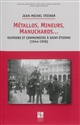 Métallos, mineurs, manuchards... : ouvriers et communistes à Saint-Etienne (1944-1958)