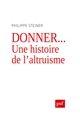 Donner... : Une histoire de l'altruisme