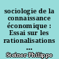 sociologie de la connaissance économique : Essai sur les rationalisations de la connaissance économique : (1750-1850)