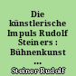 Die künstlerische Impuls Rudolf Steiners : Bühnenkunst und Eurythmie : Vorträge und Aufsätze