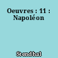 Oeuvres : 11 : Napoléon