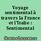 Voyage sentimental à travers la France et l'Italie : Sentimental journey