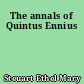 The annals of Quintus Ennius