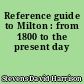 Reference guide to Milton : from 1800 to the present day
