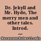 Dr. Jekyll and Mr. Hyde, The merry men and other tales. Introd. by M. R. Ridley
