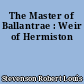 The Master of Ballantrae : Weir of Hermiston