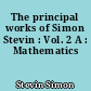 The principal works of Simon Stevin : Vol. 2 A : Mathematics