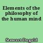 Elements of the philosophy of the human mind