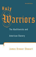 Holy warriors : the abolitionists and American slavery