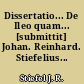 Dissertatio... De Ileo quam... [submittit] Johan. Reinhard. Stiefelius...