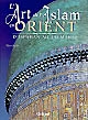L'art de l'islam en Orient : d'Ispahan au Taj Mahal