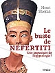 Le buste de Néfertiti : une imposture de l'égyptologie ?
