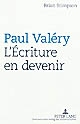 Paul Valéry : l'écriture en devenir