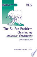 The Sulfur Problem : Cleaning Up Industrial Feedstocks