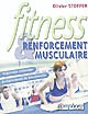 Fitness et renforcement musculaire : répertoire technique, enchaînements de mouvements