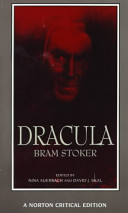 Dracula : authoritative text, contexts, reviews and reactions, dramatic and film variations, criticism
