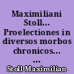 Maximiliani Stoll... Proelectiones in diversos morbos chronicos... (Edidit... J. Eyerel)