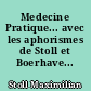Medecine Pratique... avec les aphorismes de Stoll et Boerhave...