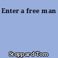 Enter a free man