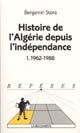 Histoire de l'Algérie depuis l'indépendance : 1 : 1962-1988