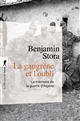 La gangrène et l'oubli : la mémoire de la guerre d'Algérie