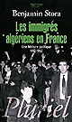 Les immigrés algériens en France : une histoire politique, 1912-1962