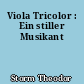 Viola Tricolor : Ein stiller Musikant