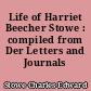 Life of Harriet Beecher Stowe : compiled from Der Letters and Journals