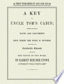 A key to Uncle Tom's cabin : presenting the original facts and documents upon which the story is founded together with corroborative statements verifying the truth of the work