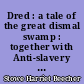 Dred : a tale of the great dismal swamp : together with Anti-slavery tales and papers, and life in Florida after the war in two volumes : Volume II