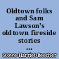 Oldtown folks and Sam Lawson's oldtown fireside stories in two volumes : Volume I