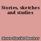 Stories, sketches and studies