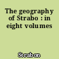 The geography of Strabo : in eight volumes