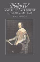Philip IV and the Government of Spain 1621-1665